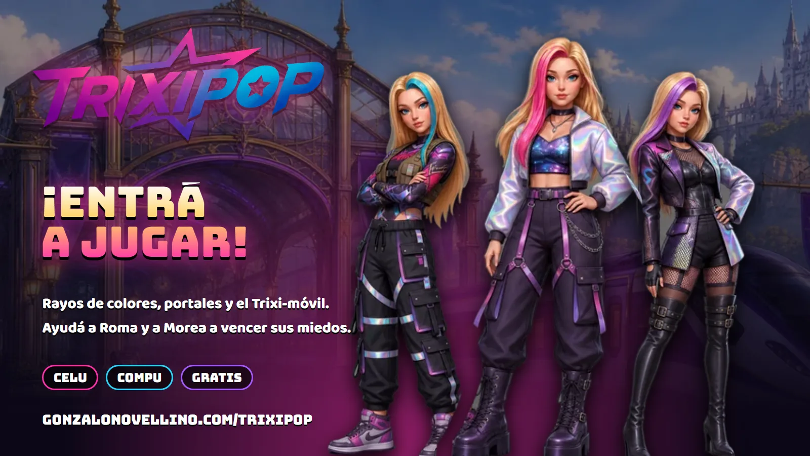 Las tres TRIXIPOP, Alma, Cuerpo y Mente, frente a la Estación La Locomotora con el texto ¡Entrá a jugar!